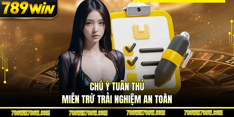 Chú ý tuân thủ miễn trừ trải nghiệm an toàn