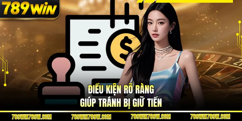 Điều kiện rõ ràng giúp tránh bị giữ tiền